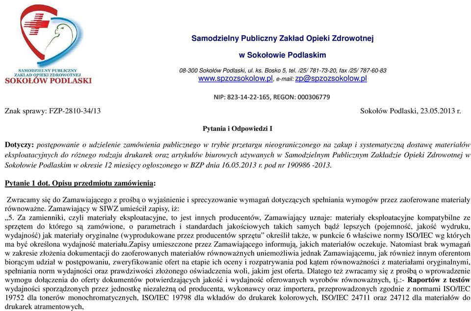 Pytania i Odpowiedzi I Dotyczy: postępowanie o udzielenie zamówienia publicznego w trybie przetargu nieograniczonego na zakup i systematyczną dostawę materiałów eksploatacyjnych do różnego rodzaju