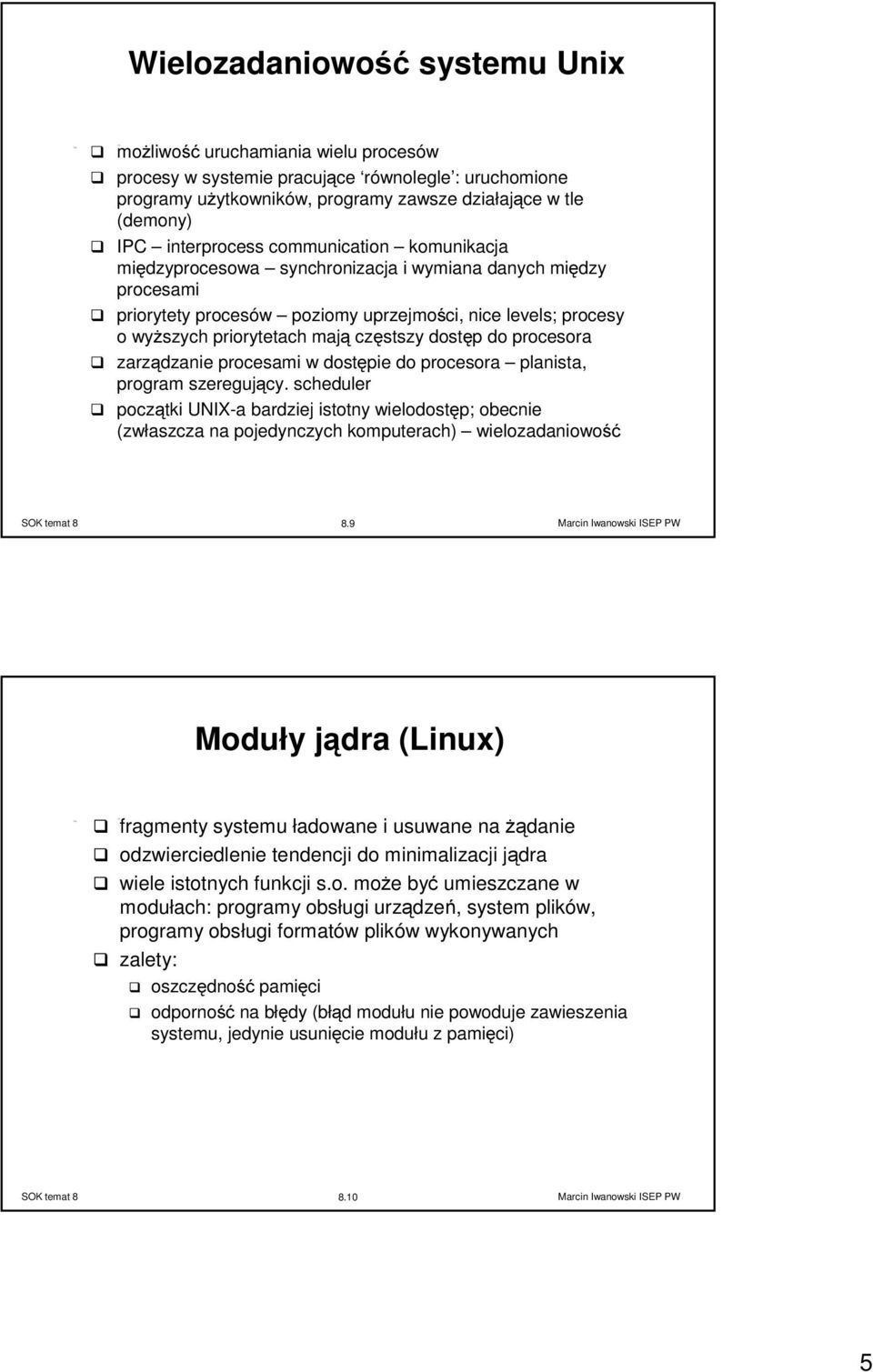 częstszy dostęp do procesora zarządzanie procesami w dostępie do procesora planista, program szeregujący.