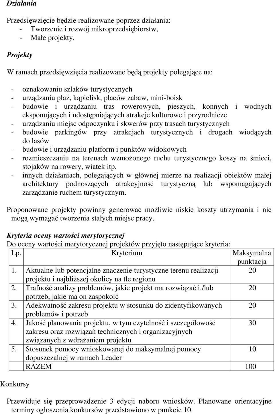 rowerowych, pieszych, konnych i wodnych eksponujących i udostępniających atrakcje kulturowe i przyrodnicze - urządzaniu miejsc odpoczynku i skwerów przy trasach turystycznych - budowie parkingów przy