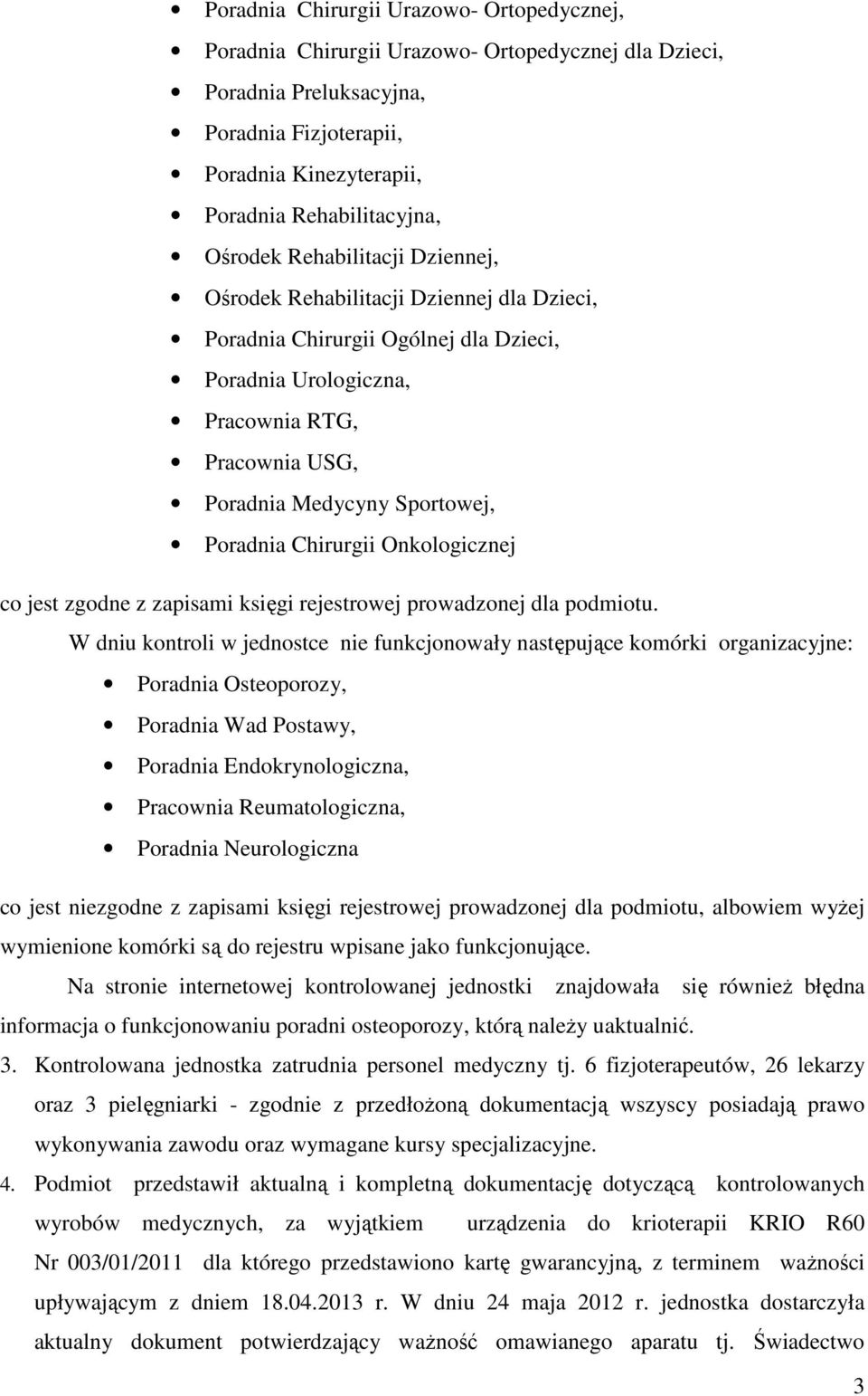 Poradnia Chirurgii Onkologicznej co jest zgodne z zapisami księgi rejestrowej prowadzonej dla podmiotu.