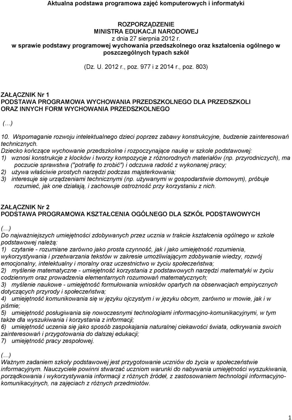 977 i z 2014 r., poz. 803) ZAŁĄCZNIK Nr 1 PODSTAWA PROGRAMOWA WYCHOWANIA PRZEDSZKOLNEGO DLA PRZEDSZKOLI ORAZ INNYCH FORM WYCHOWANIA PRZEDSZKOLNEGO 10.