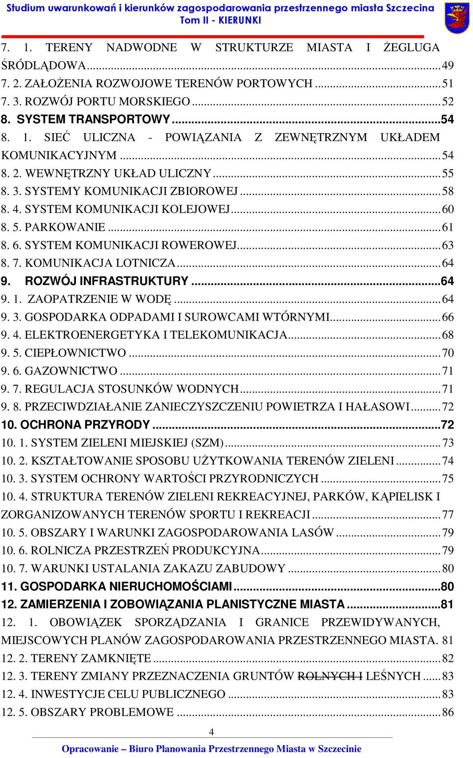 KOMUNIKACJA LOTNICZA...64 9. ROZWÓJ INFRASTRUKTURY...64 9. 1. ZAOPATRZENIE W WODĘ...64 9. 3. GOSPODARKA ODPADAMI I SUROWCAMI WTÓRNYMI...66 9. 4. ELEKTROENERGETYKA I TELEKOMUNIKACJA...68 9. 5.