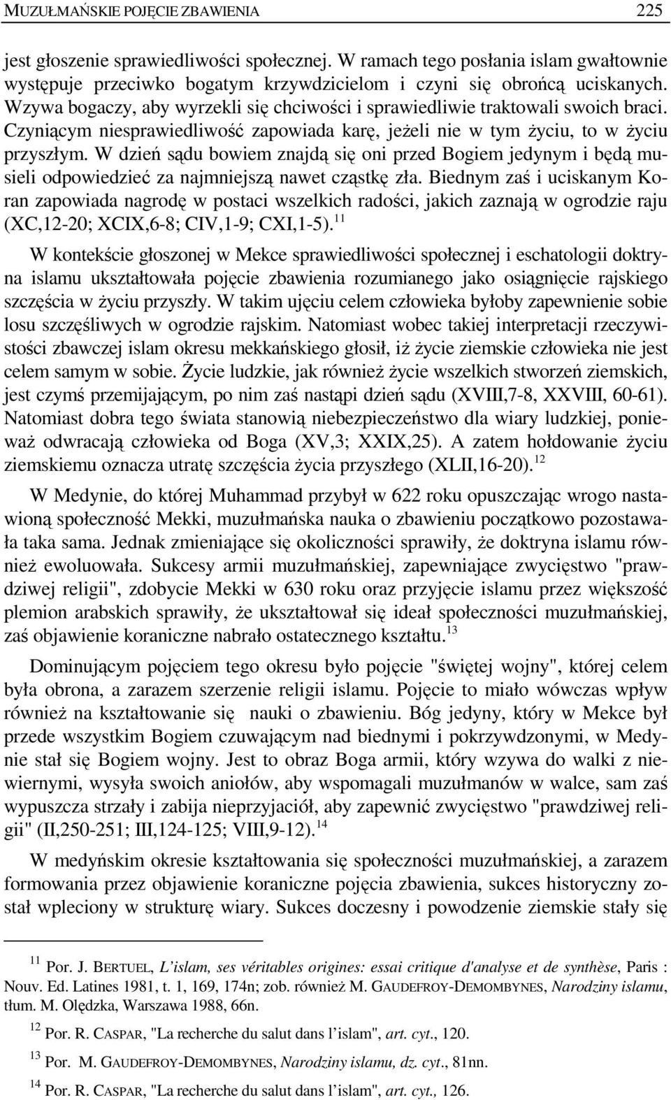 W dzień sądu bowiem znajdą się oni przed Bogiem jedynym i będą musieli odpowiedzieć za najmniejszą nawet cząstkę zła.