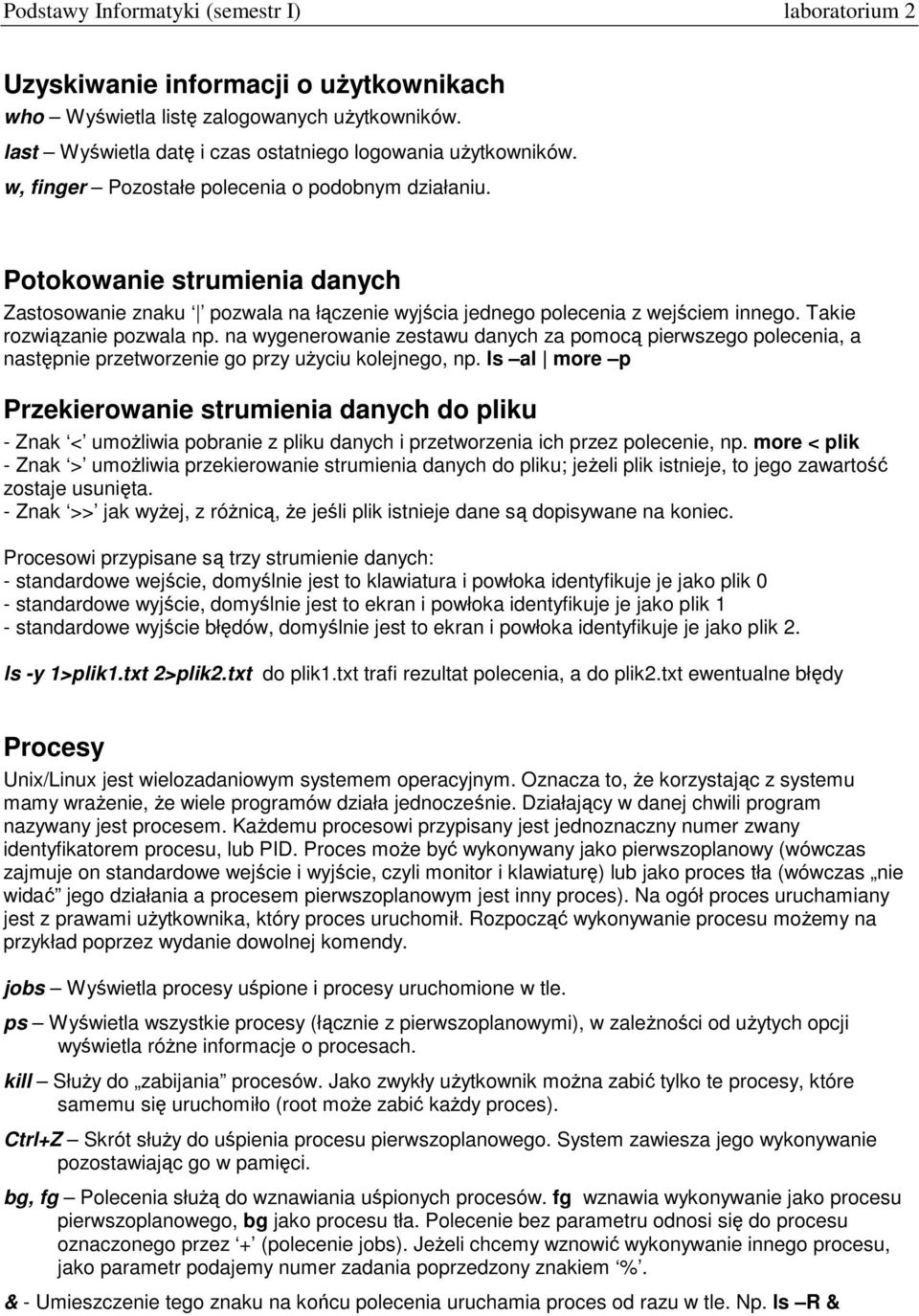 na wygenerowanie zestawu danych za pomocą pierwszego polecenia, a następnie przetworzenie go przy uŝyciu kolejnego, np.