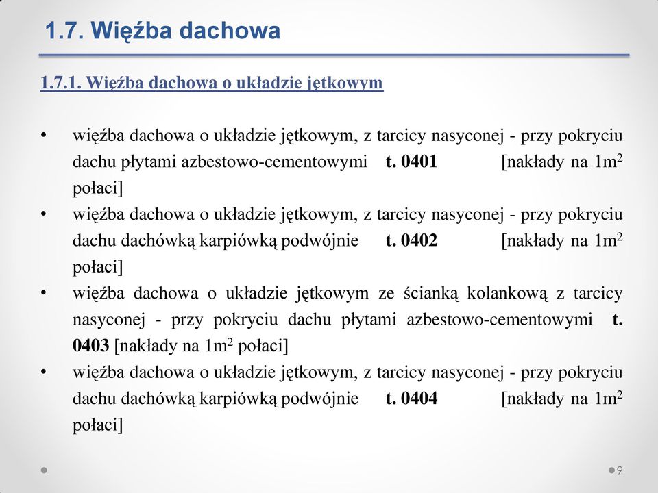 0402 [nakłady na 1m 2 połaci] więźba dachowa o układzie jętkowym ze ścianką kolankową z tarcicy nasyconej - przy pokryciu dachu płytami azbestowo-cementowymi t.