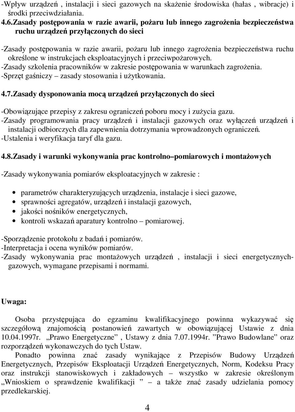 ruchu określone w instrukcjach eksploatacyjnych i przeciwpoŝarowych. -Zasady szkolenia pracowników w zakresie postępowania w warunkach zagroŝenia. -Sprzęt gaśniczy zasady stosowania i uŝytkowania. 4.