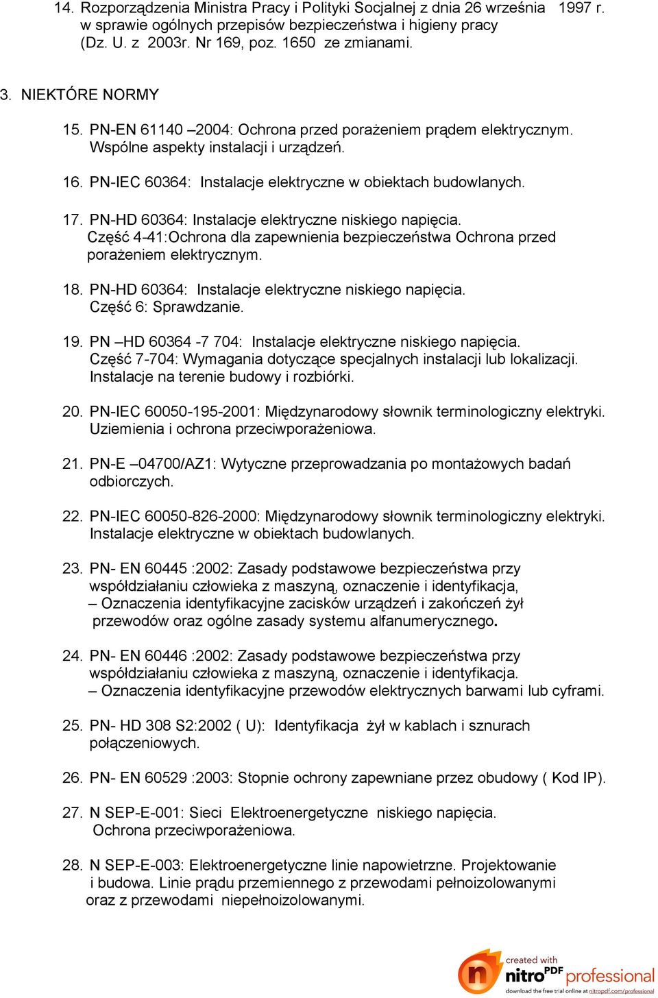 PN-HD 60364: Instalacje elektryczne niskiego napięcia. Część 4-41:Ochrona dla zapewnienia bezpieczeństwa Ochrona przed porażeniem elektrycznym. 18.