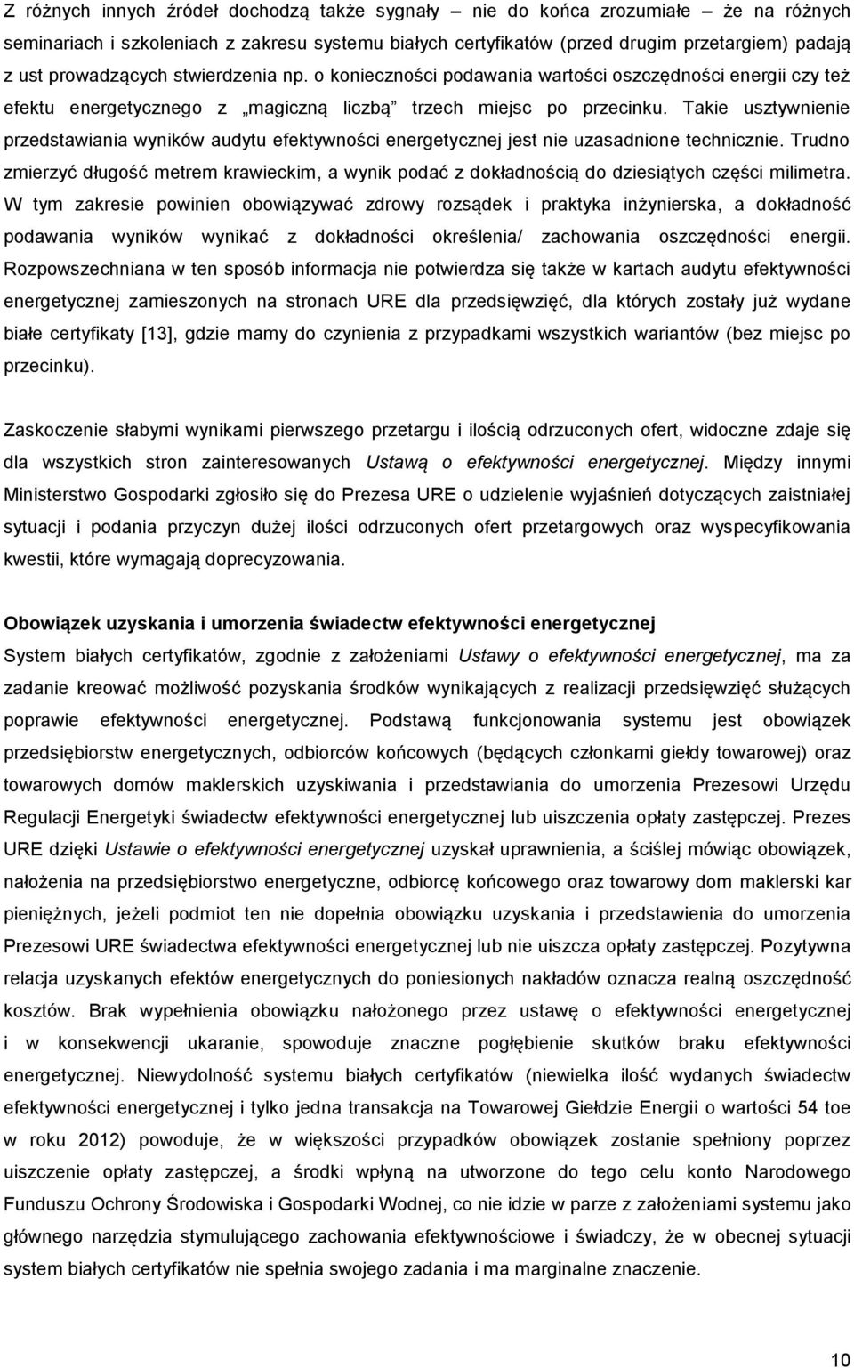 Takie usztywnienie przedstawiania wyników audytu efektywności energetycznej jest nie uzasadnione technicznie.