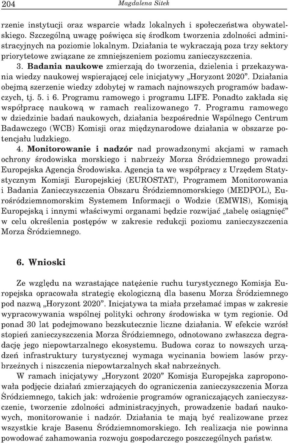 D z ia ³a n ia te w y k raczaj¹ poza trz y sek to ry p rio ry teto w e zw i¹zan e ze zm n iejszeniem poziom u zanieczyszczenia. 3.