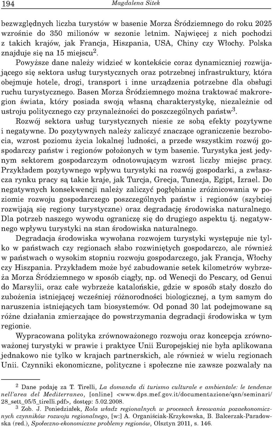 Pow y sze d a n e n ale y w idzieو w k o n tekœcie coraz d ynam iczniej ro zw ijaj¹cego siê se k to ra u s³u g tu ry sty c z n y c h oraz potrzebnej in fra s tru k tu ry, k t ra obejm uje h o tele,