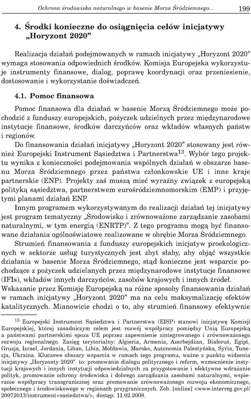 K om isja E u ro p e jsk a w y k o rzy stu je in s tru m e n ty finansow e, dialog, p o p raw ê koordynacji o raz p rzen iesien ie, dostosow anie i w y k o rzy stan ie doœw iadcze. 4.1.