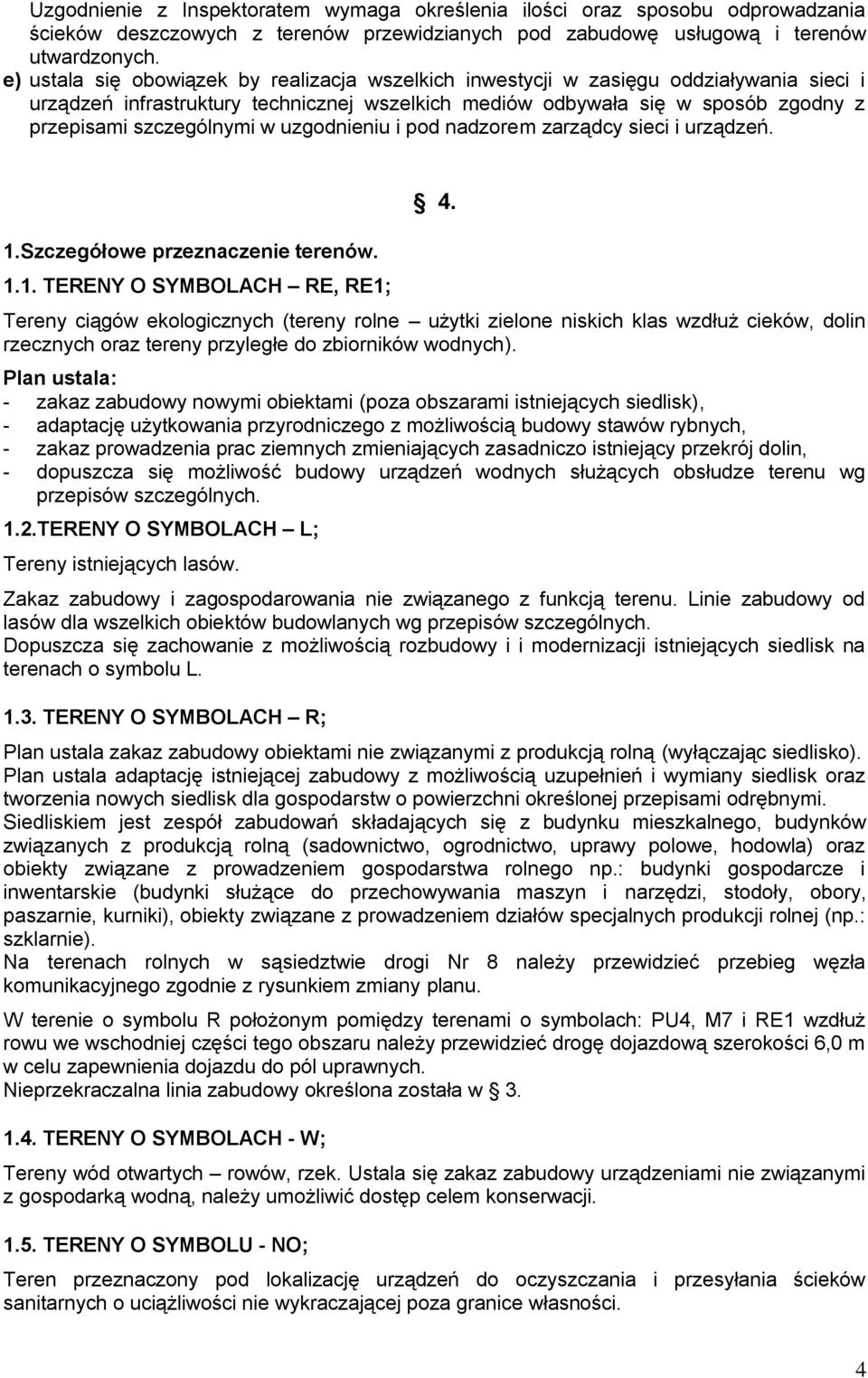 w uzgodnieniu i pod nadzorem zarządcy sieci i urządzeń. 1.Szczegółowe przeznaczenie terenów. 1.1. TERENY O SYMBOLACH RE, RE1; 4.