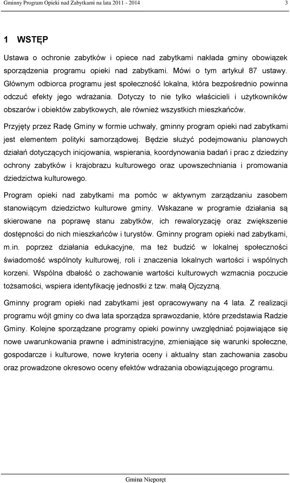 Dotyczy to nie tylko właścicieli i użytkowników obszarów i obiektów zabytkowych, ale również wszystkich mieszkańców.