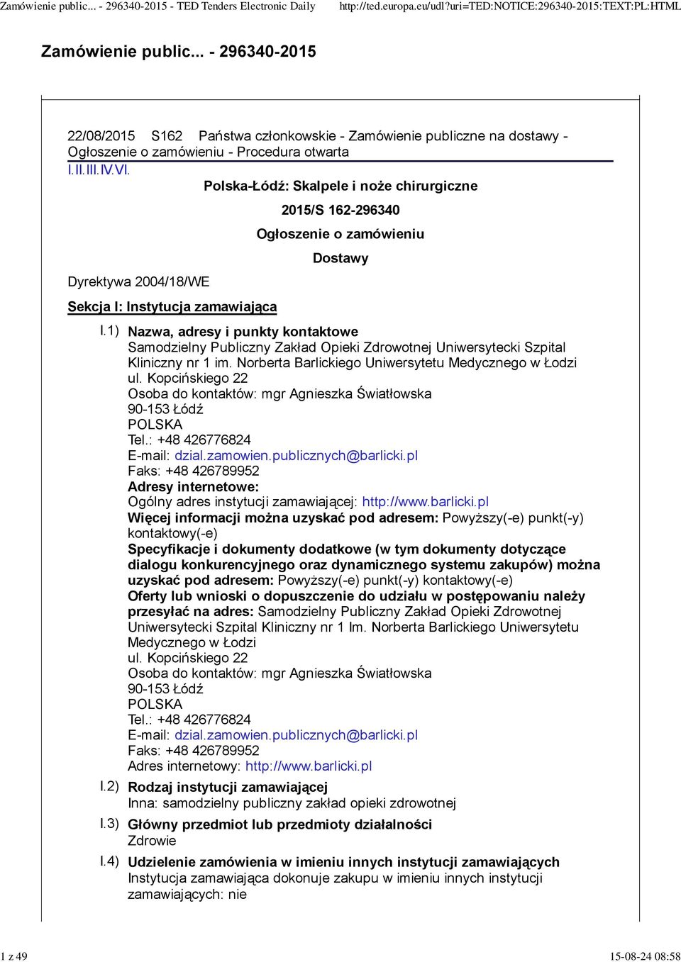 1) Nazwa, adresy i punkty kontaktowe Samodzielny Publiczny Zakład Opieki Zdrowotnej Uniwersytecki Szpital Kliniczny nr 1 im. Norberta Barlickiego Uniwersytetu Medycznego w Łodzi ul.