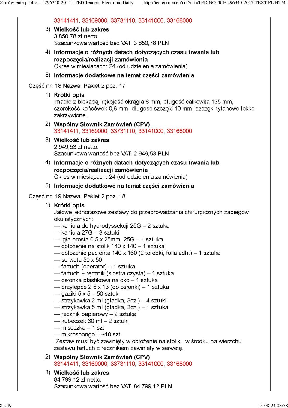 Szacunkowa wartość bez VAT: 2 949,53 PLN Część nr: 19 Nazwa: Pakiet 2 poz.