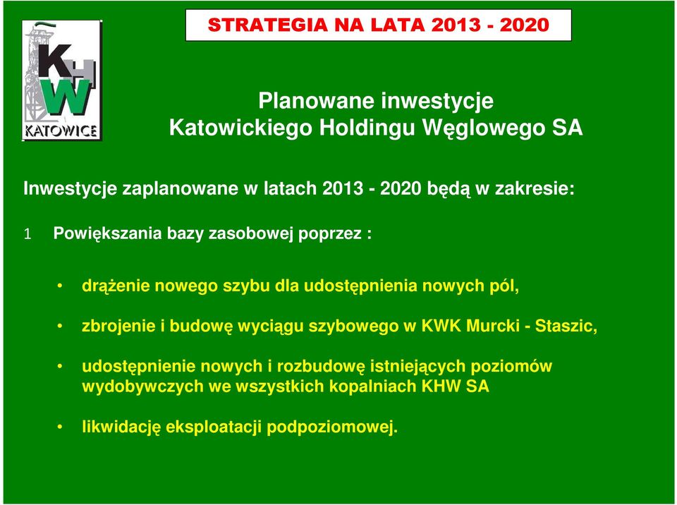 udostępnienia nowych pól, zbrojenie i budowę wyciągu szybowego w KWK Murcki - Staszic, udostępnienie nowych