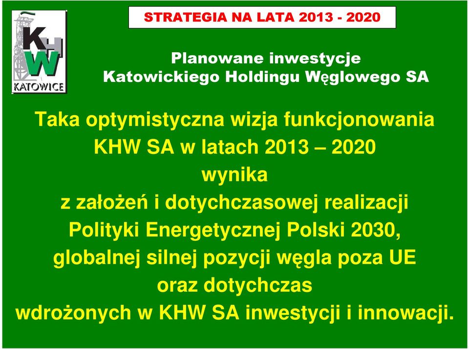 założeń i dotychczasowej realizacji Polityki Energetycznej Polski 2030, globalnej