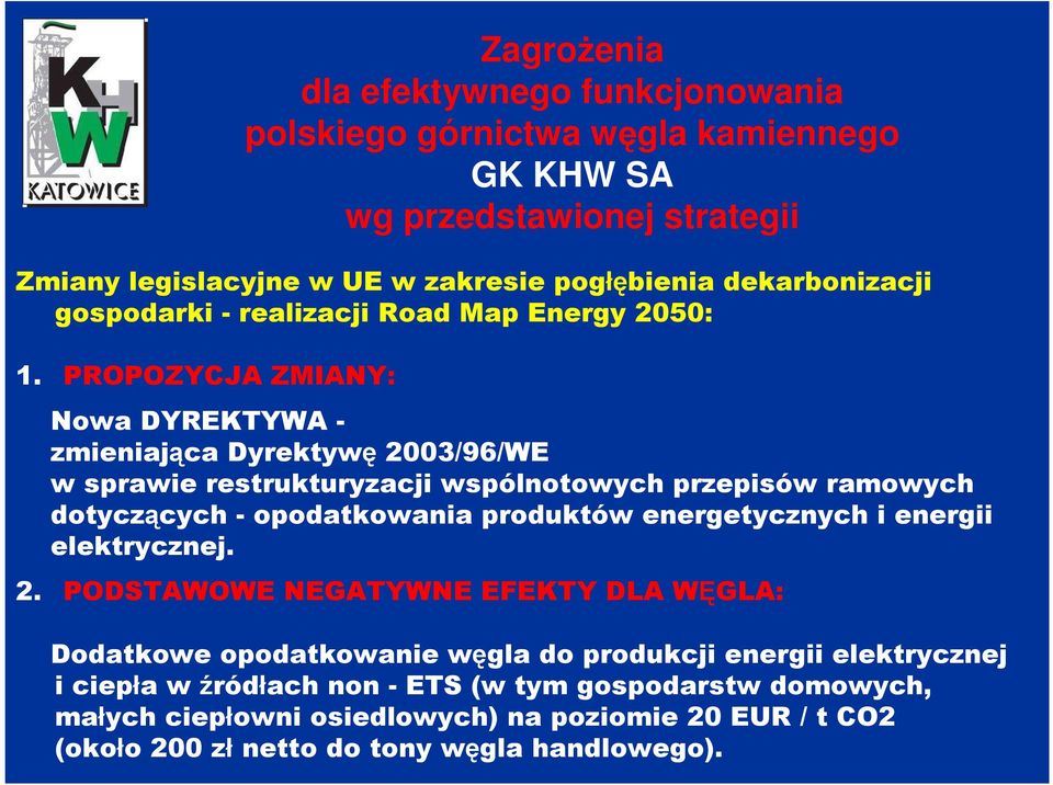 PROPOZYCJA ZMIANY: Nowa DYREKTYWA - zmieniająca Dyrektywę2003/96/WE w sprawie restrukturyzacji wspólnotowych przepisów ramowych dotyczących -opodatkowania produktów