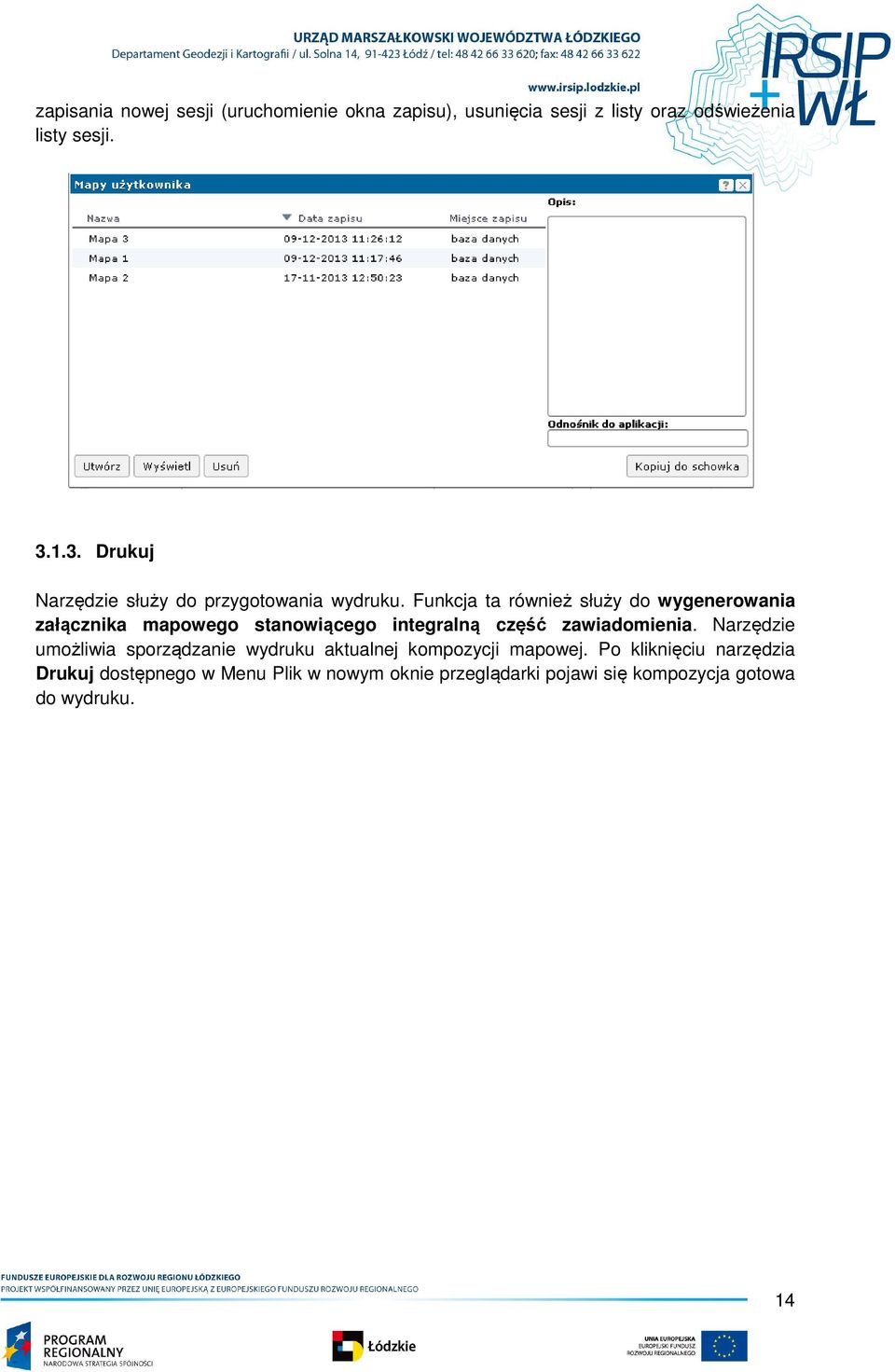 Funkcja ta również służy do wygenerowania załącznika mapowego stanowiącego integralną część zawiadomienia.