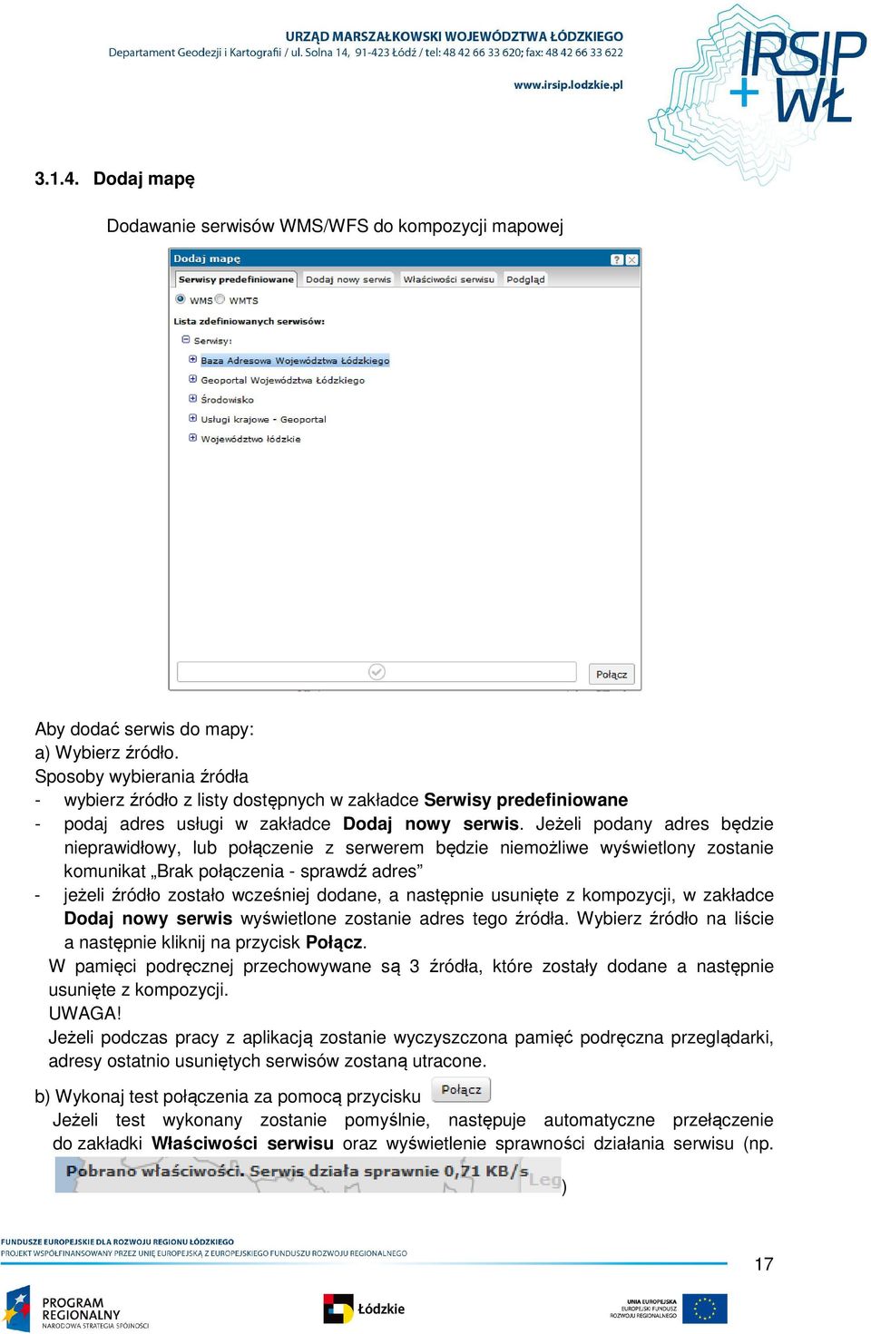 Jeżeli podany adres będzie nieprawidłowy, lub połączenie z serwerem będzie niemożliwe wyświetlony zostanie komunikat Brak połączenia - sprawdź adres - jeżeli źródło zostało wcześniej dodane, a