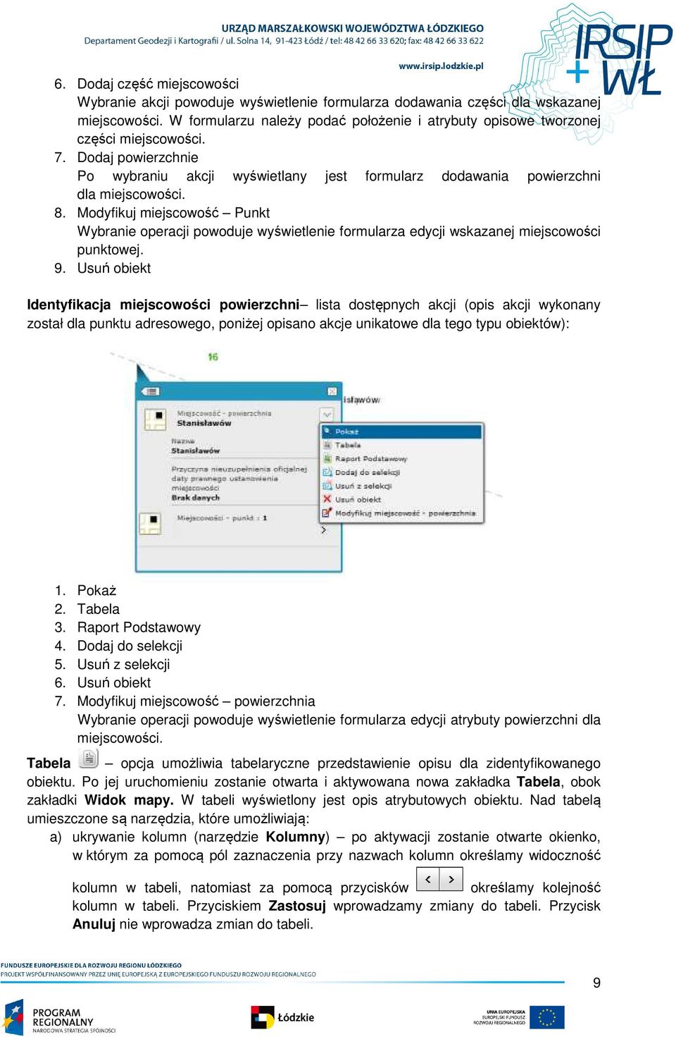 Modyfikuj miejscowość Punkt Wybranie operacji powoduje wyświetlenie formularza edycji wskazanej miejscowości punktowej. 9.