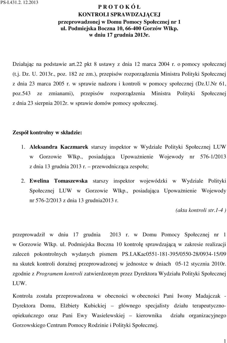 ), przepisów rozporządzenia Ministra Polityki Społecznej z dnia 23 marca 2005 r. w sprawie nadzoru i kontroli w pomocy społecznej (Dz.U.Nr 61, poz.