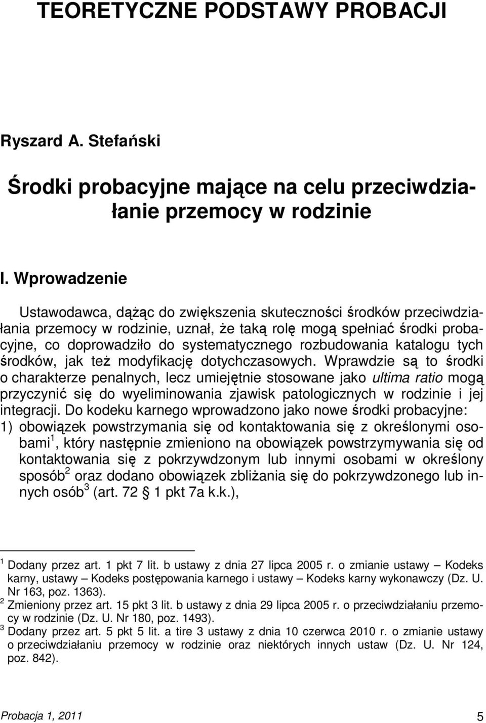 rozbudowania katalogu tych środków, jak teŝ modyfikację dotychczasowych.