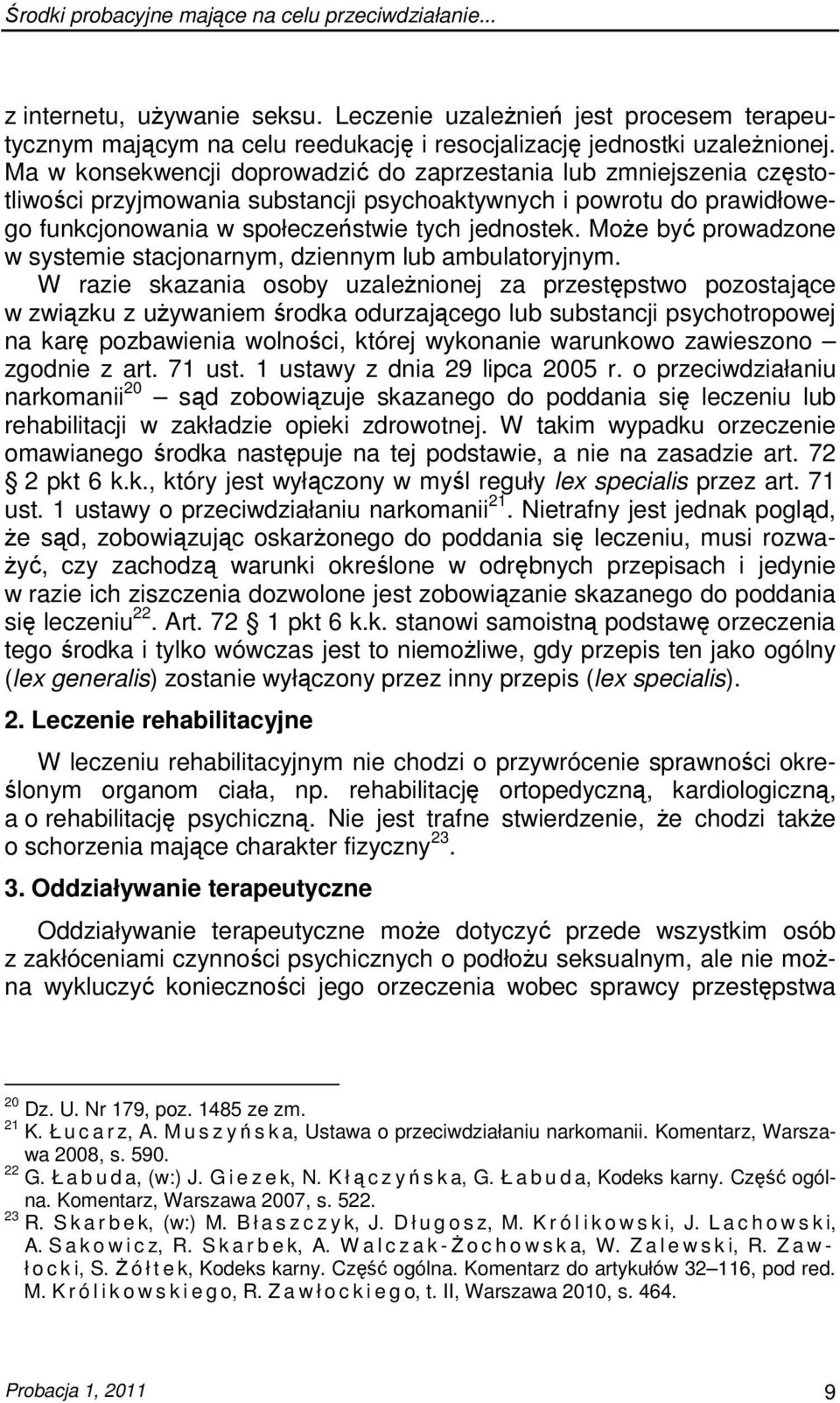 MoŜe być prowadzone w systemie stacjonarnym, dziennym lub ambulatoryjnym.