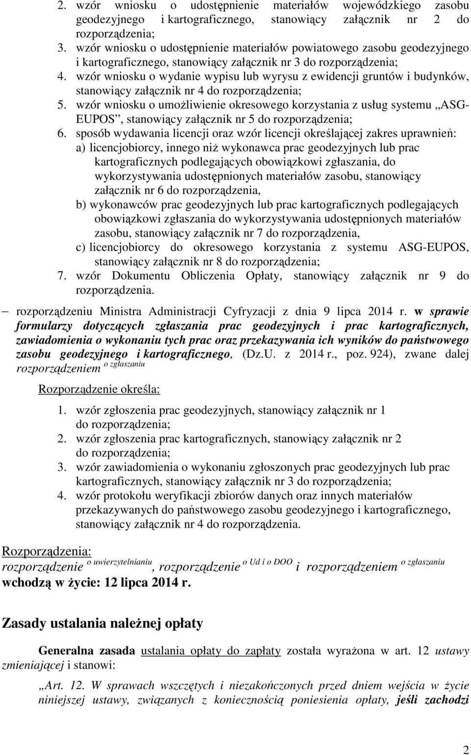 wzór wniosku o wydanie wypisu lub wyrysu z ewidencji gruntów i budynków, stanowiący załącznik nr 4 do rozporządzenia; 5.