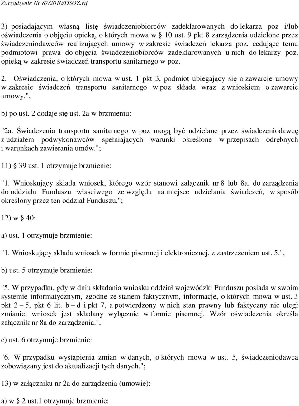 lekarzy poz, opieką w zakresie świadczeń transportu sanitarnego w poz. 2. Oświadczenia, o których mowa w ust.