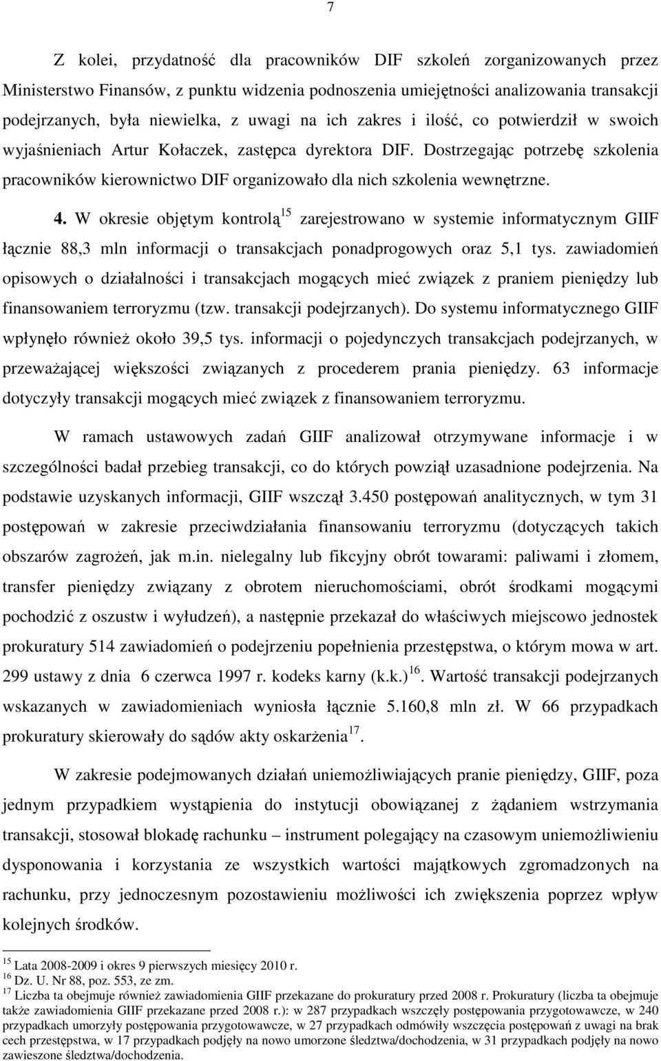 Dostrzegając potrzebę szkolenia pracowników kierownictwo DIF organizowało dla nich szkolenia wewnętrzne. 4.