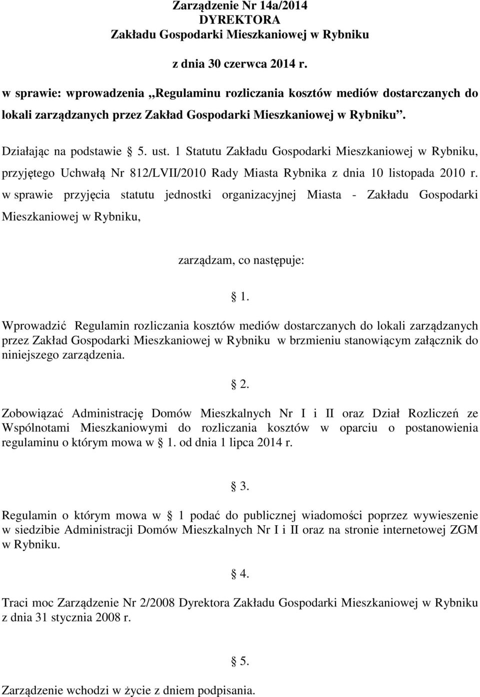 1 Statutu Zakładu Gospodarki Mieszkaniowej w Rybniku, przyjętego Uchwałą Nr 812/LVII/2010 Rady Miasta Rybnika z dnia 10 listopada 2010 r.