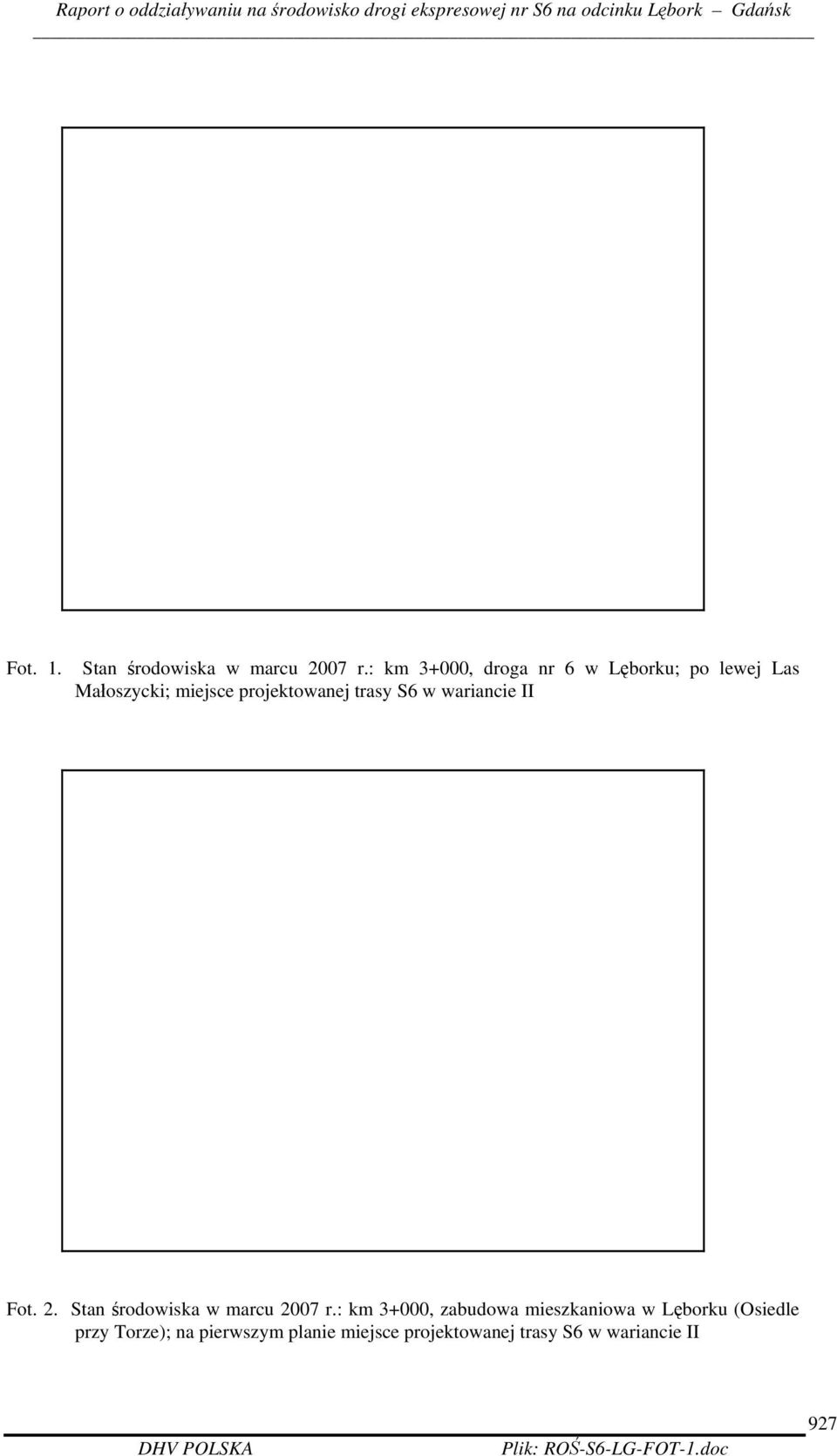 projektowanej trasy S6 w wariancie II Fot. 2. Stan środowiska w marcu 2007 r.