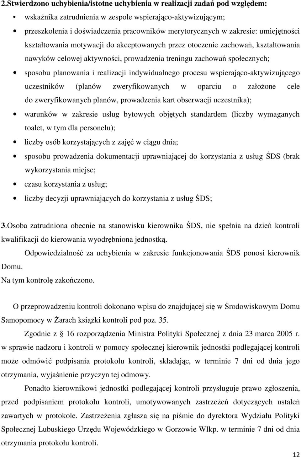 realizacji indywidualnego procesu wspierająco-aktywizującego uczestników (planów zweryfikowanych w oparciu o założone cele do zweryfikowanych planów, prowadzenia kart obserwacji uczestnika); warunków