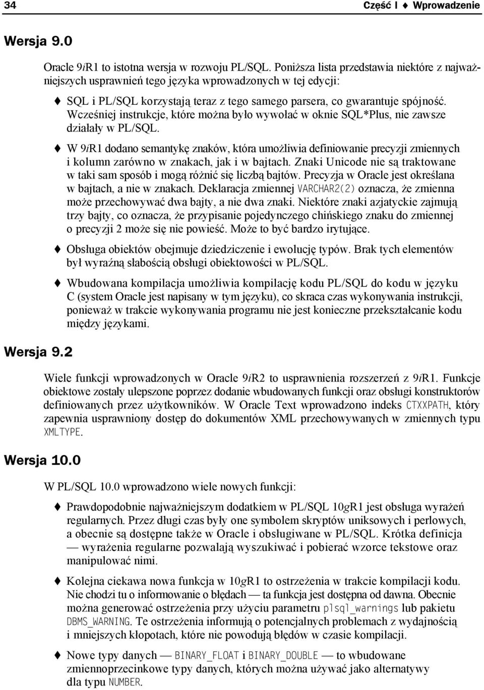 Wcześniej instrukcje, które można było wywołać w oknie SQL*Plus, nie zawsze działały w PL/SQL.