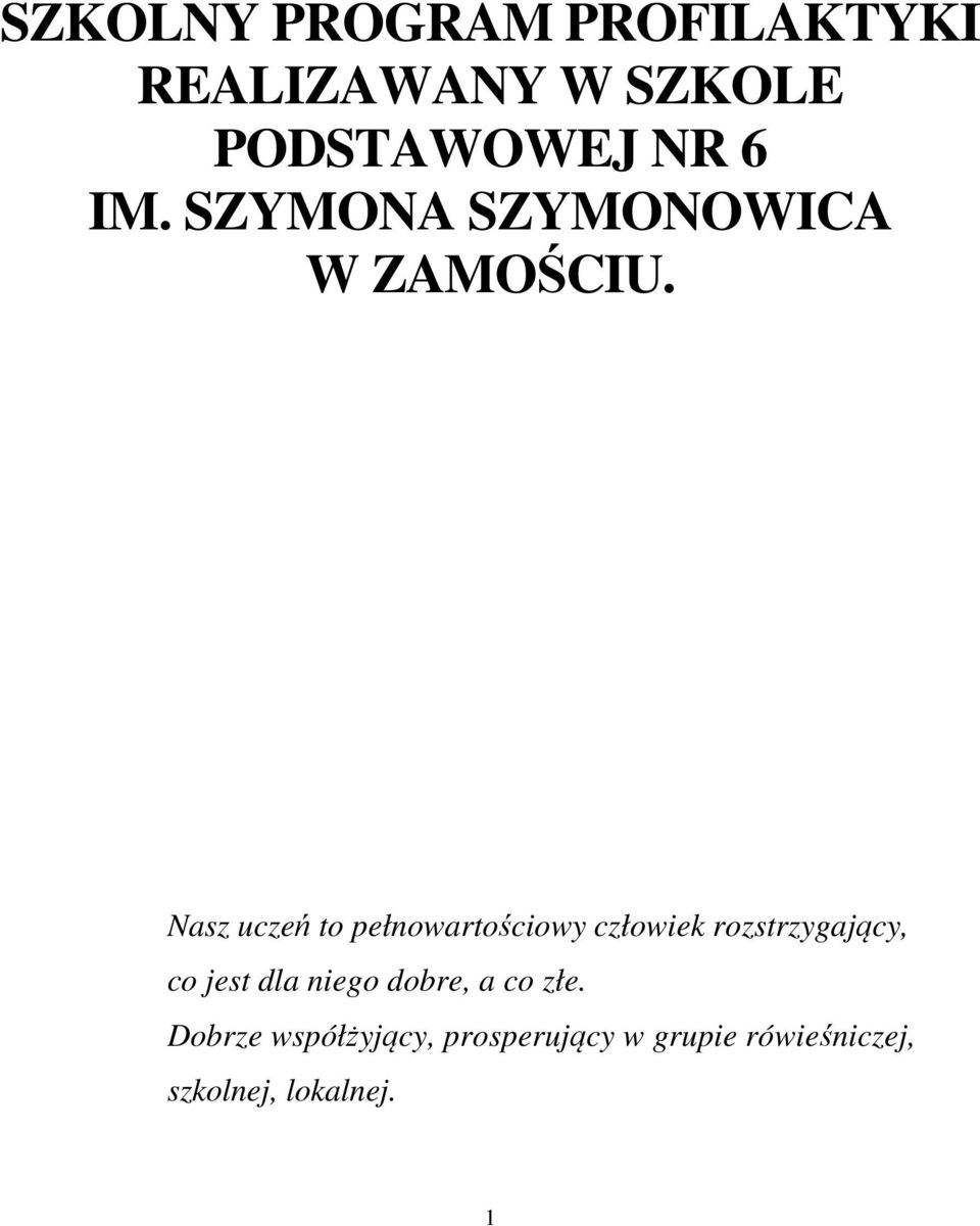 Nasz uczeń to pełnowartościowy człowiek rozstrzygający, co jest dla