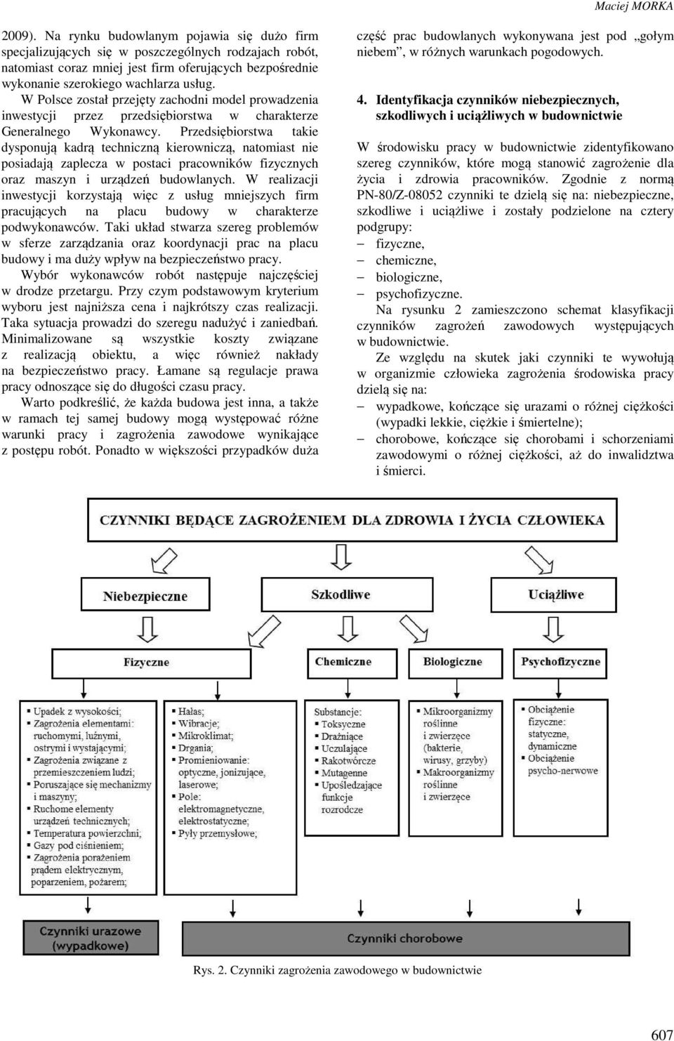 W Polsce został przejęty zachodni model prowadzenia inwestycji przez przedsiębiorstwa w charakterze Generalnego Wykonawcy.