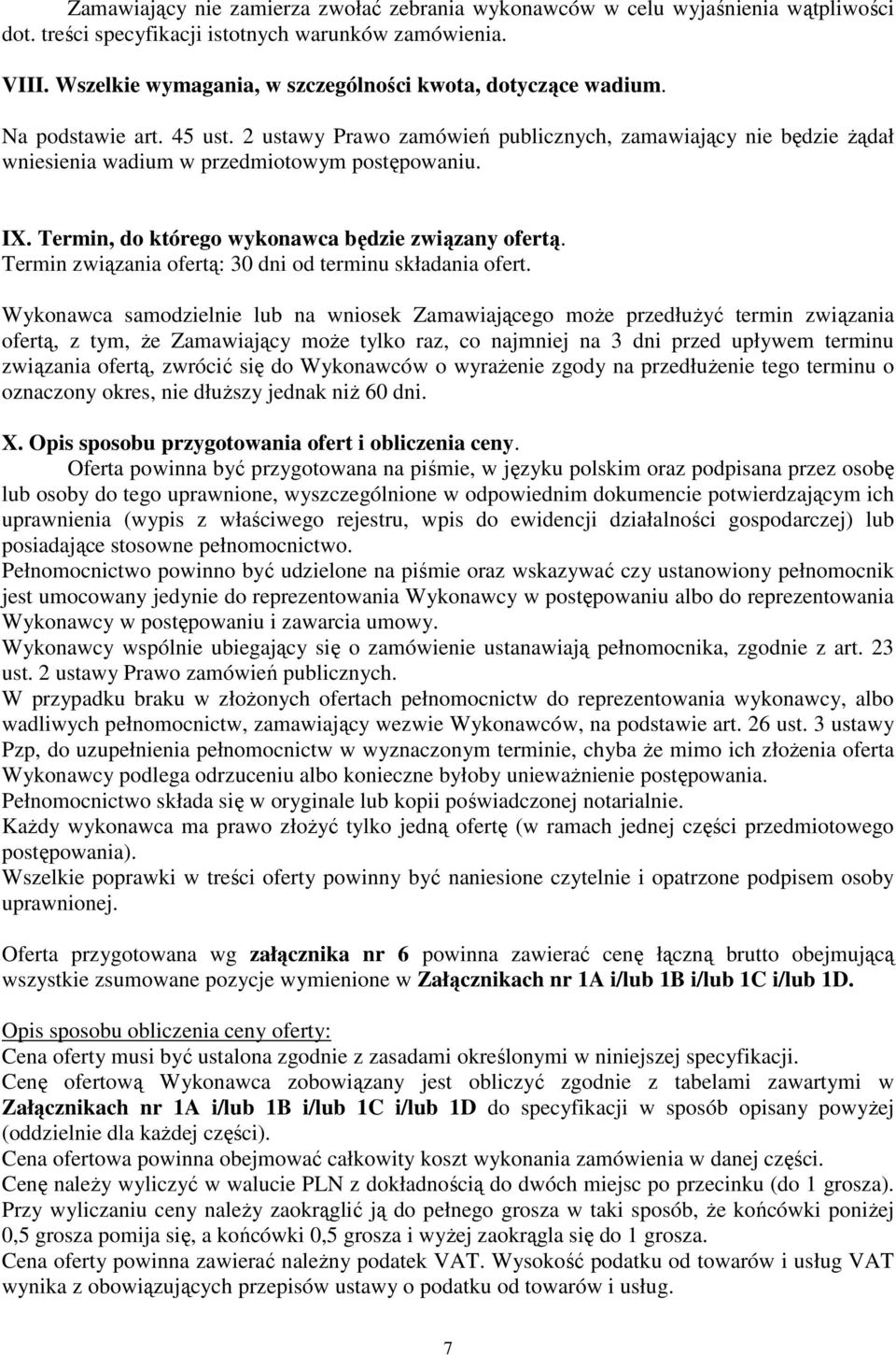 IX. Termin, do którego wykonawca będzie związany ofertą. Termin związania ofertą: 30 dni od terminu składania ofert.