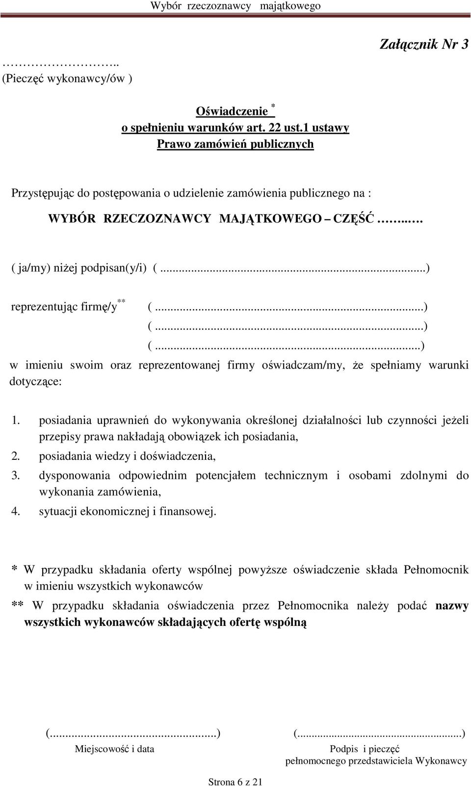 ..) reprezentując firmę/y ** (...) (...) (...) w imieniu swoim oraz reprezentowanej firmy oświadczam/my, Ŝe spełniamy warunki dotyczące: 1.