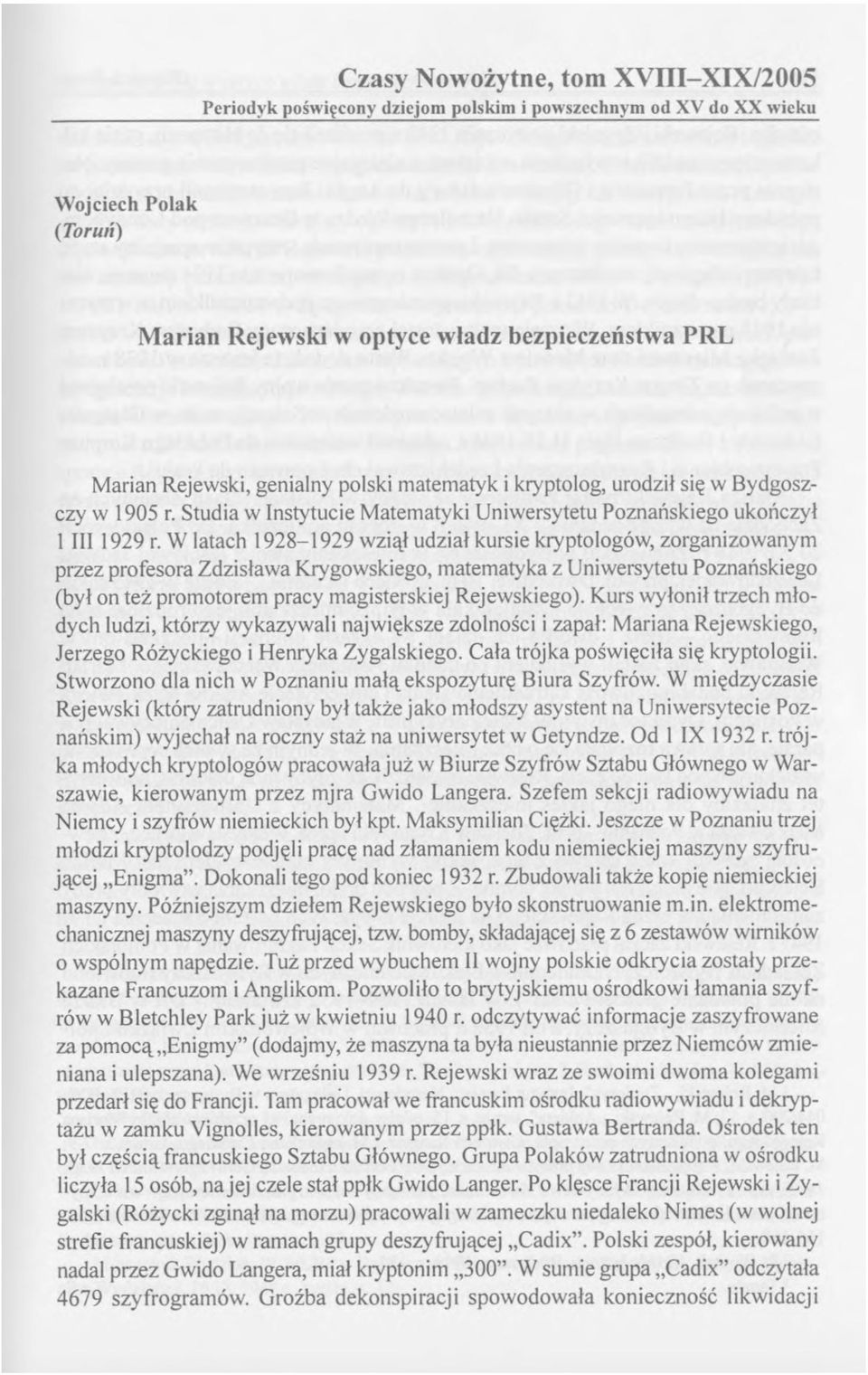 W latach 1928-1929 wziął udział kursie kryptologów, zorganizowanym przez profesora Zdzisława Krygowskiego, matematyka z Uniwersytetu Poznańskiego (był on też promotorem pracy magisterskiej