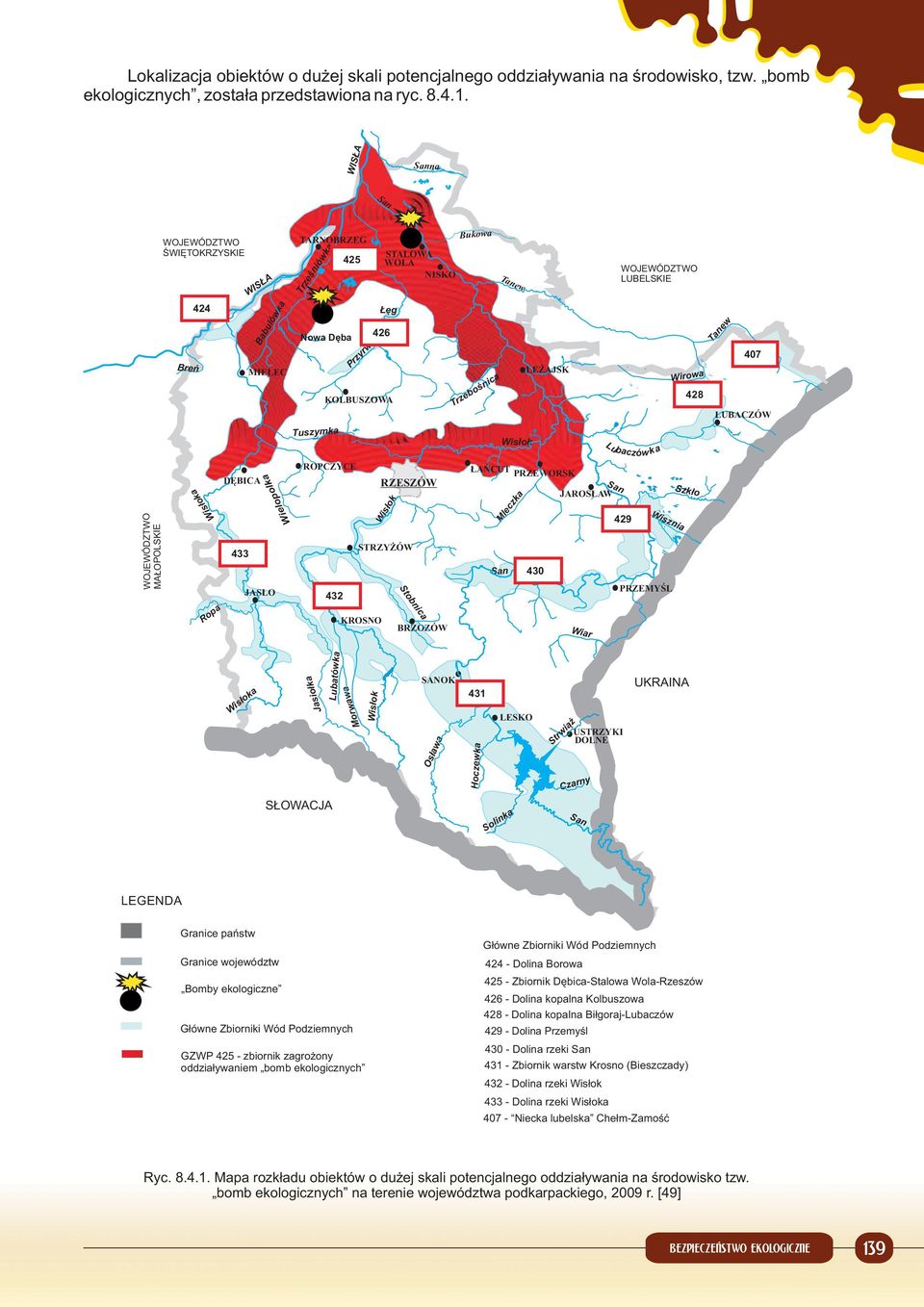 LEŻAJSK WOJEWÓDZTWO LUBELSKIE Lubaczówka Wirowa 428 Tanew 407 LUBACZÓW Wisłoka DĘBICA Wielopolka ROPCZYCE RZESZÓW Wisłok ŁAŃCUT PRZEWORSK Mleczka JAROSŁAW San 429 Wisznia Szkło WOJEWÓDZTWO