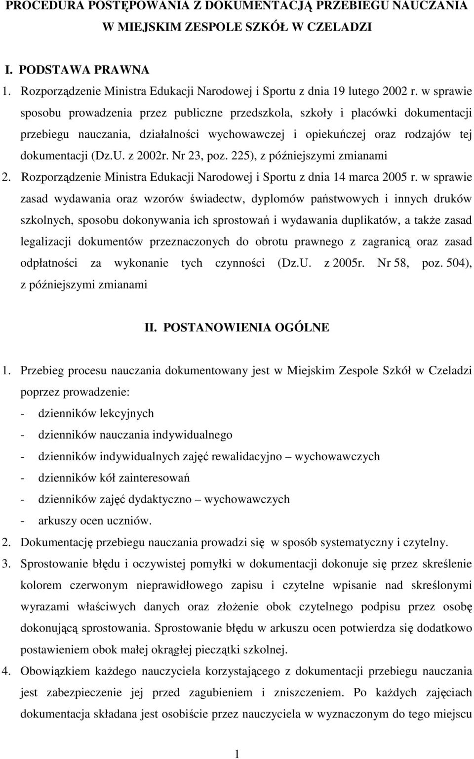 Nr 23, poz. 225), z późniejszymi zmianami 2. Rozporządzenie Ministra Edukacji Narodowej i Sportu z dnia 14 marca 2005 r.