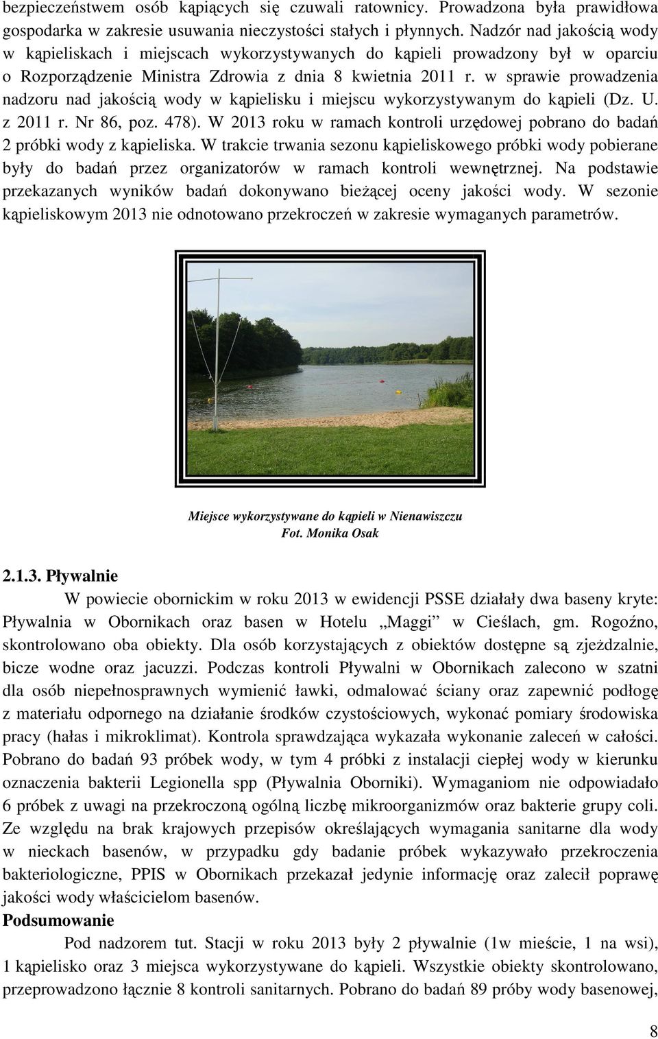 w sprawie prowadzenia nadzoru nad jakością wody w kąpielisku i miejscu wykorzystywanym do kąpieli (Dz. U. z 2011 r. Nr 86, poz. 478).