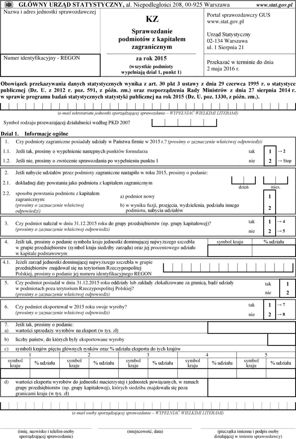 pl Sprawozdanie podmiotów z kapitałem zagranicznym Numer identyfikacyjny - REGON za rok 2015 (wszystkie podmioty wypełniają dział 1, punkt 1) Urząd Statystyczny 02-134 Warszawa ul.