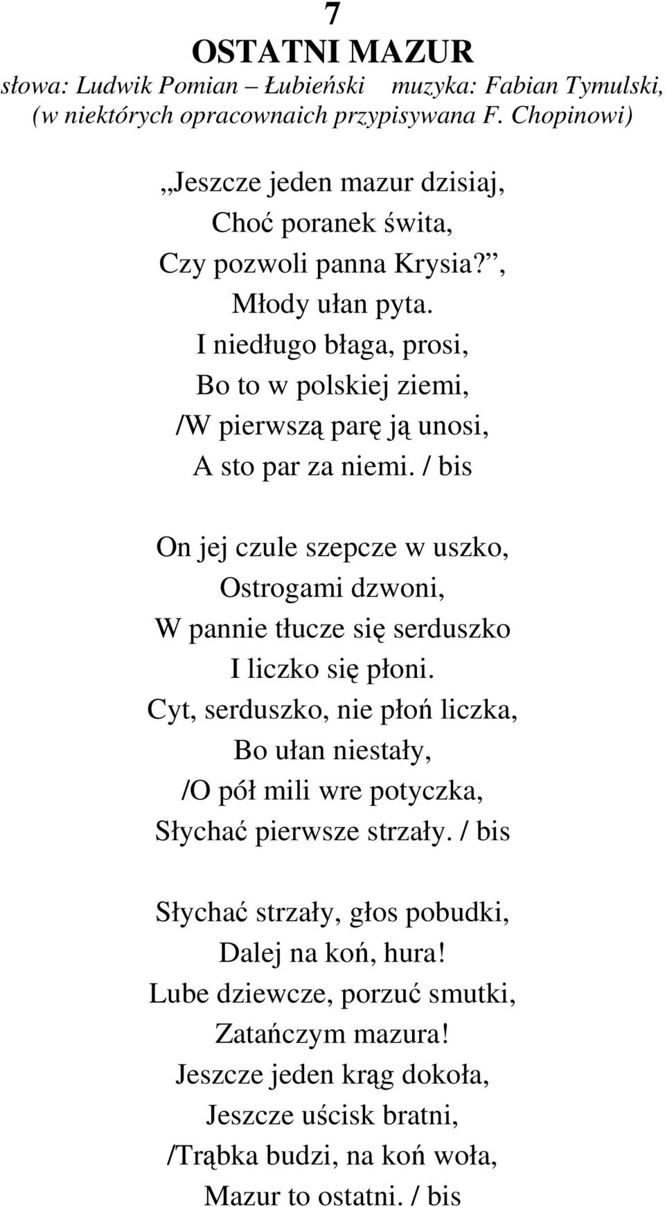 I niedługo błaga, prosi, Bo to w polskiej ziemi, /W pierwszą parę ją unosi, A sto par za niemi.