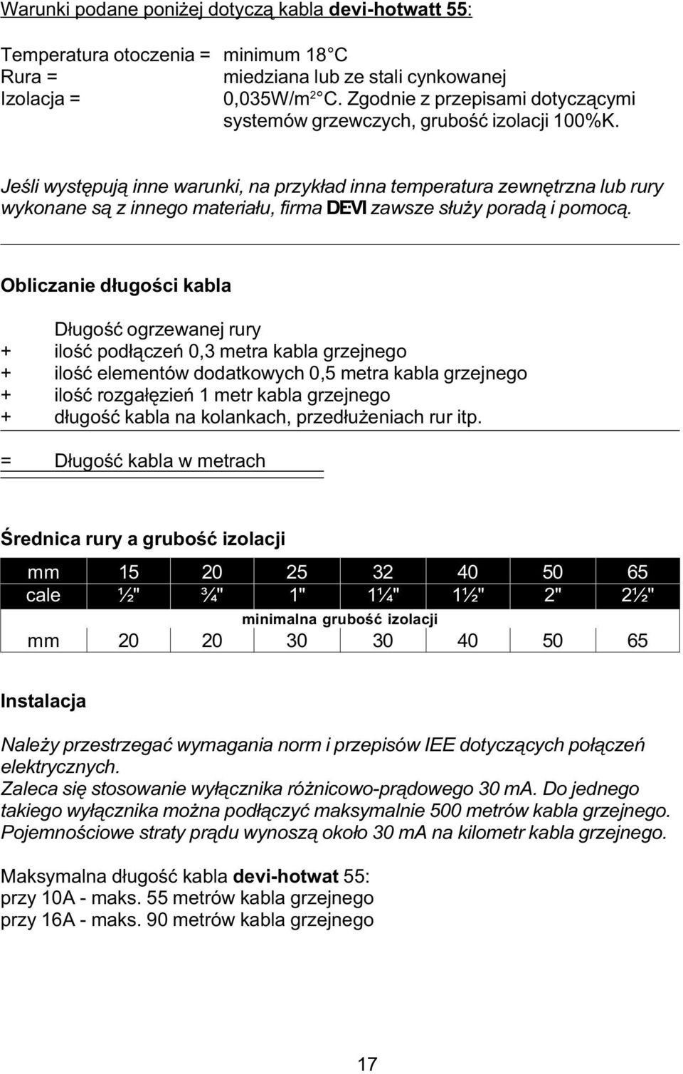 Jeœli wystêpuj¹ inne warunki, na przyk³ad inna temperatura zewnêtrzna lub rury wykonane s¹ z innego materia³u, firma Ž zawsze s³u y porad¹ i pomoc¹.