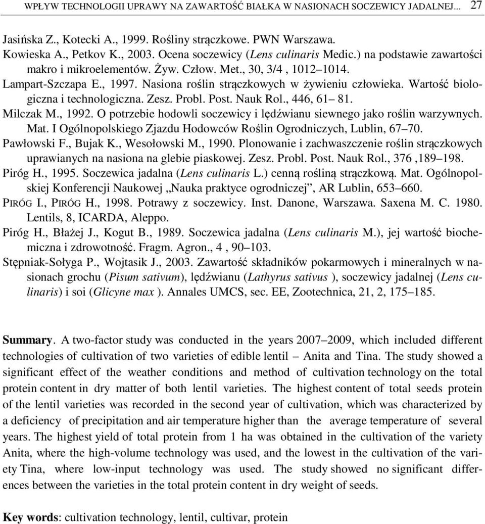 Nasiona roślin strączkowych w żywieniu człowieka. Wartość biologiczna i technologiczna. Zesz. Probl. Post. Nauk Rol., 446, 61 81. Milczak M., 1992.