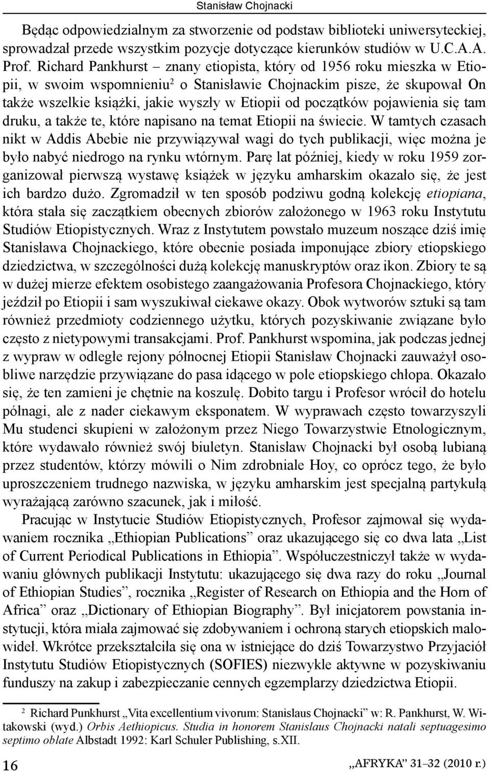 początków pojawienia się tam druku, a także te, które napisano na temat Etiopii na świecie.