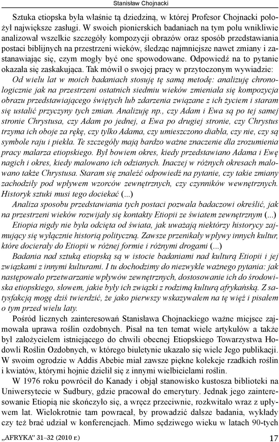 zmiany i zastanawiając się, czym mogły być one spowodowane. Odpowiedź na to pytanie okazała się zaskakująca.