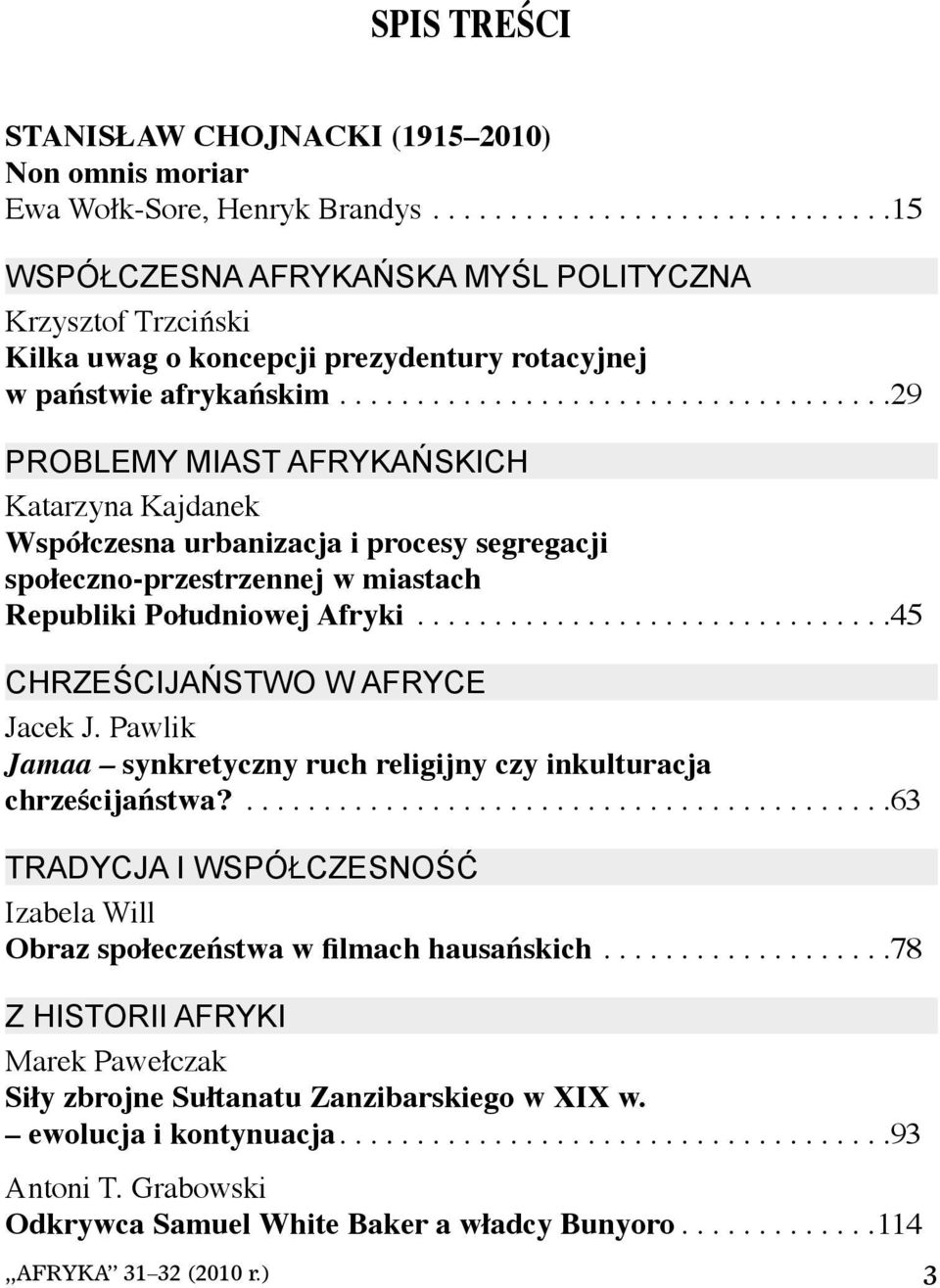 ...................................29 PROBLEMY MIAST AFRYKAŃSKICH Katarzyna Kajdanek Współczesna urbanizacja i procesy segregacji społeczno-przestrzennej w miastach Republiki Południowej Afryki.